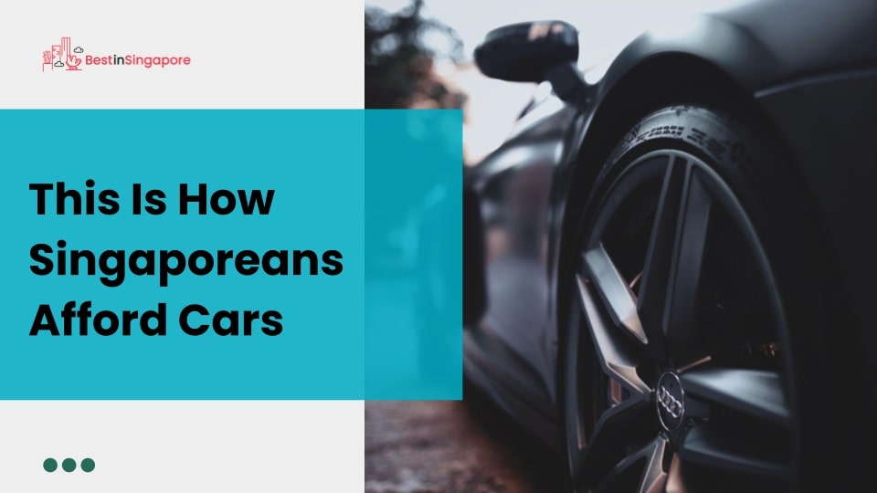 This Is How Singaporeans Afford Cars