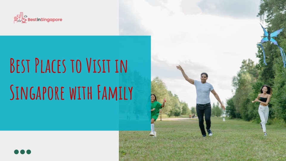 15 Best Places to Visit in Singapore with Family