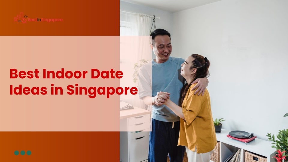 25 Best Indoor Date Ideas in Singapore