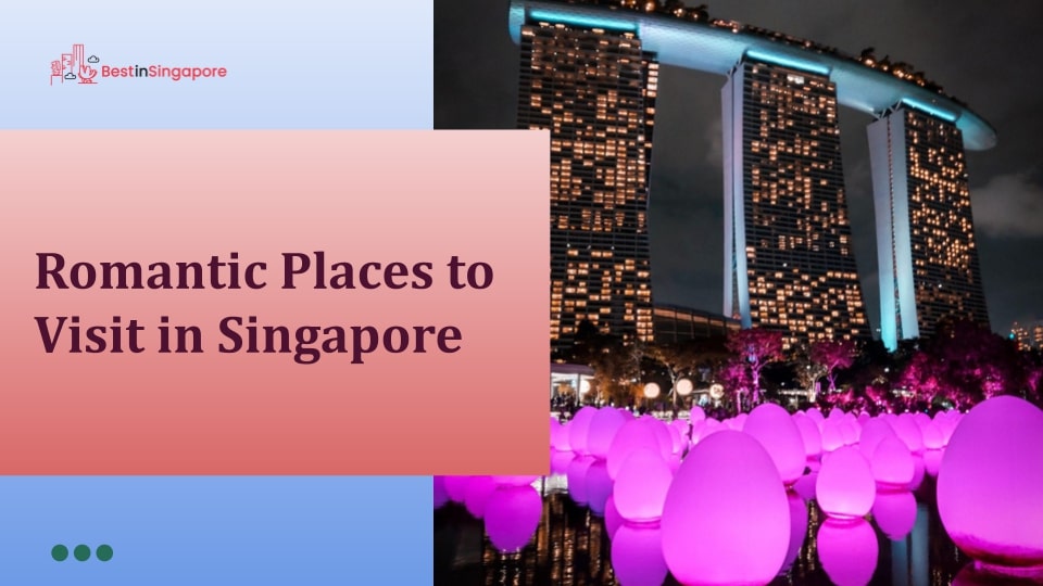 25 Romantic Places to Visit in Singapore for Couples