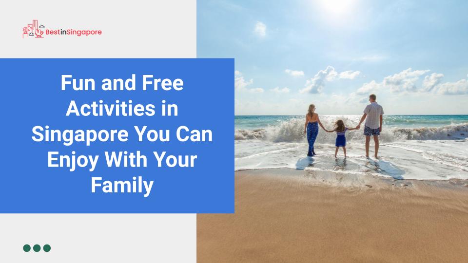 15 Fun and Free Activities in Singapore You Can Enjoy with Your Family