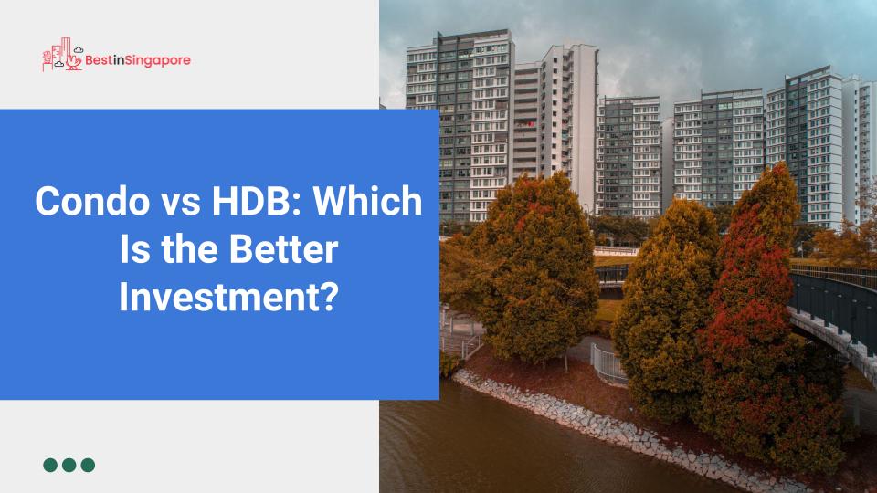 Condo vs HDB Which Is the Better Investment