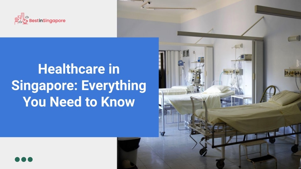 Healthcare in Singapore Everything You Need to Know
