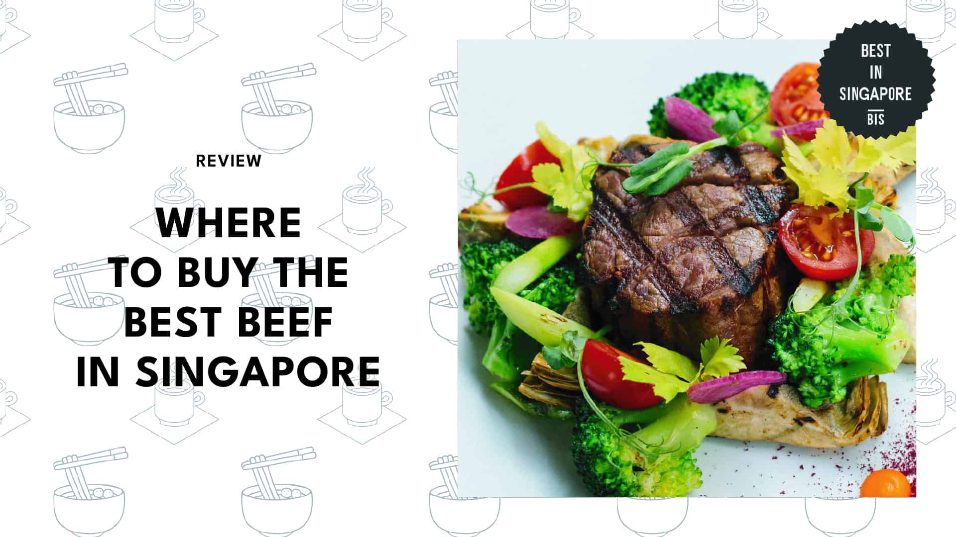 Where to Buy the Best Beef in Singapor