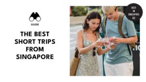 The Best Short Trips from Singapore