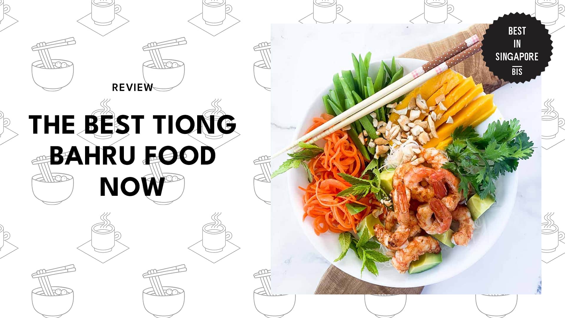 Discover the best Tiong Bahru food now