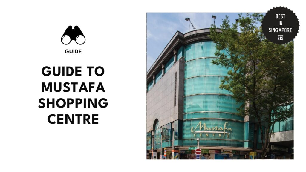 Guide to Mustafa Shopping Centre, a 24/7 Shoppers’ Paradise [2026 ]